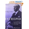A Man Called Intrepid: The Incredible WWII Narrative of the Hero Whose Spy Network and Secret Diplomacy Changed the Course of History
