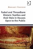Faded and threadbare historic textiles and their role in houses open to the public