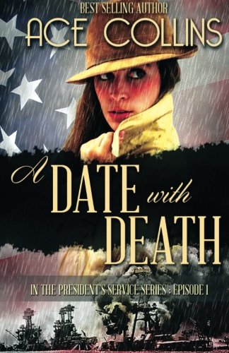 A Date With Death: In the President's Service, Episode One (Volume 1), by Ace Collins