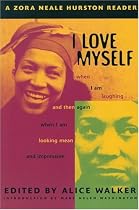 I Love Myself When I Am Laughing... And Then Again: A Zora Neale Hurston Reader