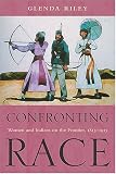 Books : Confronting Race: Women and Indians on the Frontier, 1815-1915