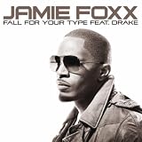 Jamie Foxx featuring Drake Fall For Your Type