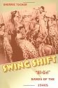 Swing Shift: All-girl Bands of the 1940s