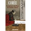 Cor�e : Voyageurs au Pays du matin calme, R�cits de voyage 1788-1938