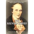 Silver Chief: Lord Selkirk and the Scottish Pioneers of Belfast, Baldoon and Red River