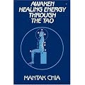 Awaken Healing Energy Through the Tao: The Taoist Secret of Circulating Internal Power