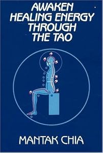 Awaken Healing Energy Through The Tao: The Taoist Secret of Circulating Internal Power [Paperback] Mantak Chia (Author), Michael Winn (Introduction), Gunther Weil (Foreword), Lawrence Young (Contributor), C. Y. Hsu (Contributor), Stephen Pan (Contributor)
