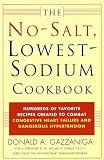 The No Salt, Lowest Sodium Cookbook: Hundreds of Favorite Recipes Created to Combat Congestive Heart Failure and Dangerous Hypertension