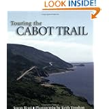 Touring the Cabot Trail: Second Edition (Illustrated Site Guide Series)