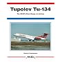 Tupolev Tu-134: The USSR's Short-Range Jetliner -Aerofax Series