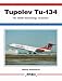 Tupolev Tu-134: The USSR's Short-Range Jetliner -Aerofax Series (Aerofax)