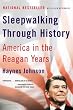 Sleepwalking Through History: America in the Reagan Years