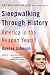 Sleepwalking Through History: America in the Reagan Years