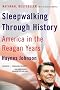 Sleepwalking Through History: America in the Reagan Years