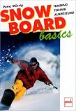 Snowboard basics. Training, Technik, Ausr�stung