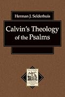 Calvin's Theology of the Psalms (Texts and Studies in Reformation and Post-Reformation Thought)