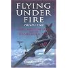 Flying under Fire: Volume Two