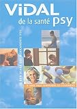 Vidal de la sant� psy : Le bon usage des m�dicaments psy
