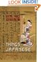 Things Japanese: Being Notes on Various Subjects Connected with Japan. For the Use of Travellers and Others