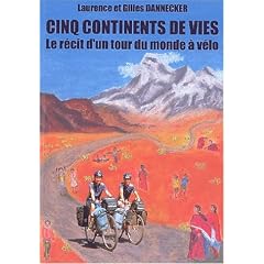 Cinq continents de vies. : Le r�cit d'un tour du monde � v�lo