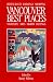 Book Best Places Vancouver: The Most Discriminating Guide to Vancouver's Restaurants, Shops, Hotels, Nightlife, Arts, Sights, and Outings (2nd ed)