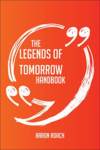 The Legends of Tomorrow Handbook - Everything You Need To Know About Legends of Tomorrow