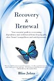 Recovery & Renewal: Your essential guide to overcoming dependency and withdrawal from sleeping pills, other 'benzo' tranquillisers and antidepressants
