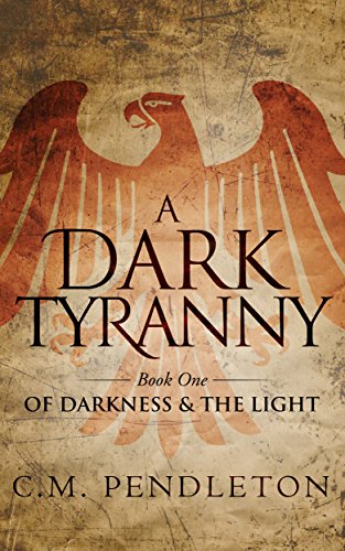 A Dark Tyranny (Of Darkness & the Light Book 1)