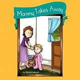 Mommy Takes Awayby Sharlene Weingart