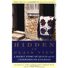 Hidden in Plain View: A Secret Story of Quilts and the Underground Railroad
