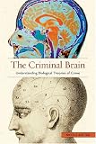 The Criminal Brain: Understanding Biological Theories of Crime