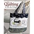 It's Quilting Cats and Dogs: 15 Heart-Warming Projects Combining Patchwork, Applique and Stitchery