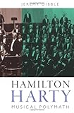 Hamilton Harty : musical polymath