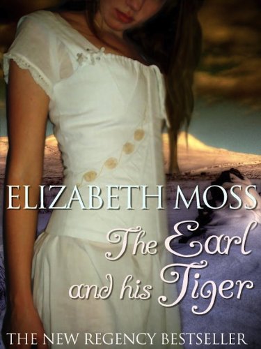 The Earl and His Tiger (Regency Romance) by Elizabeth Moss