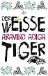 Der wei�e Tiger: Roman