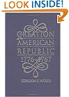 The Creation of the American Republic, 1776-1787 (Published for the Omohundro Institute of Early American Hist)