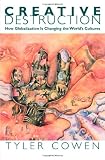 Creative Destruction: How Globalization Is Changing the World's Cultures
