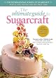 The Ultimate Guide to Sugarcraft: The International School of Sugarcraft