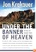 Under the Banner of Heaven: A Story of Violent Faith