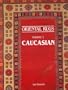 Oriental Rugs: Volume 1: Caucasian
