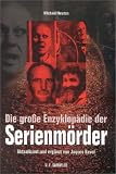 Die gro�e Enzyklop�die der Serienm�rder - Michael Newton