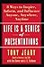 Life Is a Series of Presentations: Eight Ways to Inspire, Inform, and Influence Anyone, Anywhere, Anytime