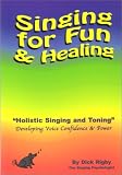 Holistic Sining and Toning: Developing Voice Power for Healing and Enjoyment - Singing for Fun and Healing