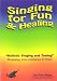 Holistic Singing and Toning: Developing Voice Power for Healing and Enjoyment