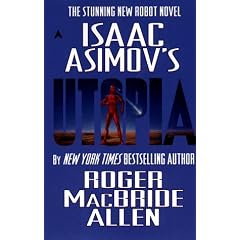 Isaac Asimov's Utopia by Roger McBride Allan