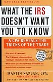 What the IRS Doesn't Want You to Know: A CPA Reveals the Tricks of the Trade (What the Irs Doesn't Want You to Know)