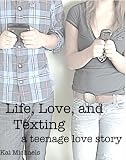 Life, Love, and Texting (a teen romantic comedy)