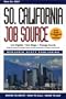 So. California Job Source- The Only Source You Need to Land the Job of Your Choice in Southern California