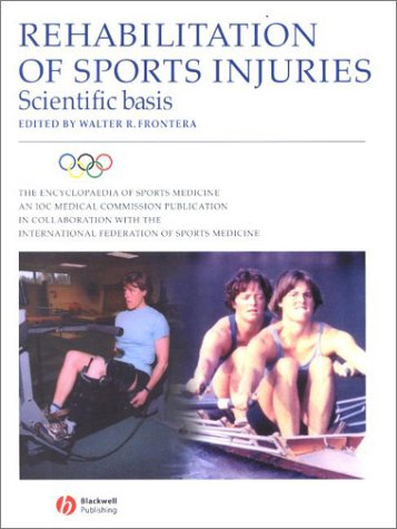 Rehabilitation of Sports Injuries: Scientific Basis (The Encyclopaedia of Sports Medicine)