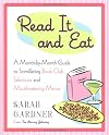 Read it and Eat: A Month-by-Month Guide to Scintillating Book Club Selections and Mouthwatering Menus